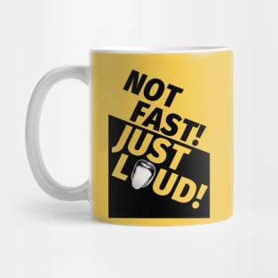 Not Fast Just Loud Mug